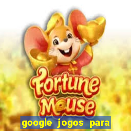 google jogos para ganhar dinheiro